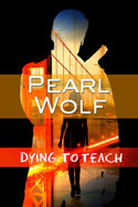 Dying to Teach -- Pearl Wolf